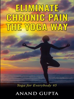 cover image of Eliminate Chronic Pain the Yoga Way